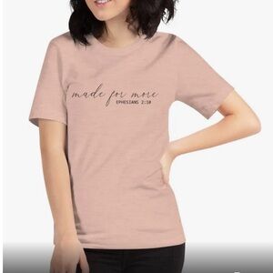 Made for more Ephesians 2:10 shirt